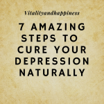 7 Amazing Steps to Cure your Depression Naturally