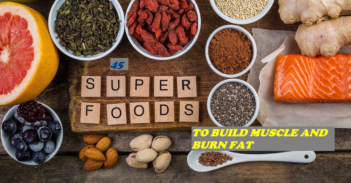 45 Super Foods to Help You Build Muscle and Lose Fat. - Vitality and ...
