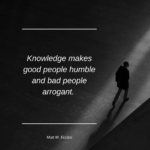 How Knowledge Makes Good People Humble and Bad People Arrogant